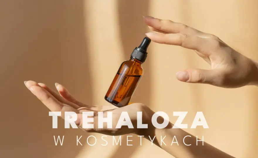 Trehaloza w kosmetykach - kiedy naprawdę pomaga skórze?