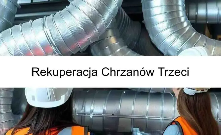 Rekuperacja w Chrzanowie: Korzyści, Koszty i Najlepsze Firmy