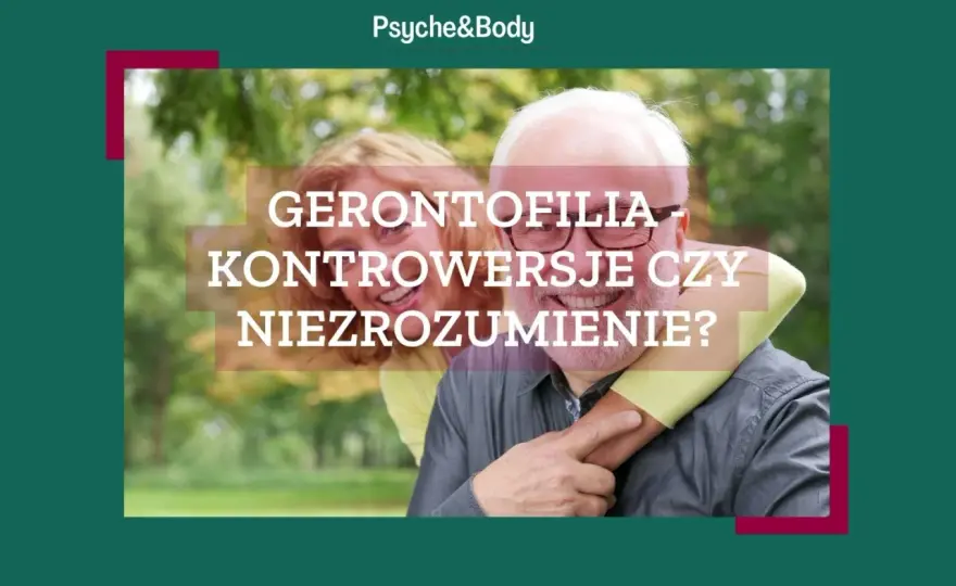 Gerontofilia - preferencja, problem? Jak budować zdrowe relacje