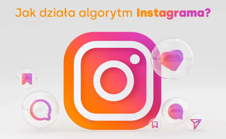 Algorytm Instagrama - Jak działa i co naprawdę buduje zasięgi?