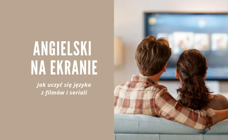 Jak oglądać filmy po angielsku - Jak robić to mądrze i skutecznie?
