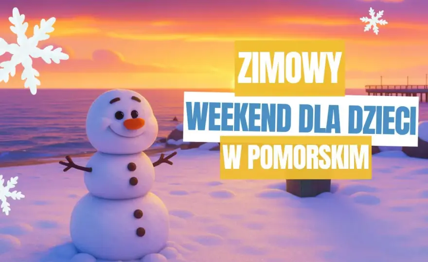 Zimowe atrakcje dla dzieci w Pomorskiem - Sprawdź, co działa!