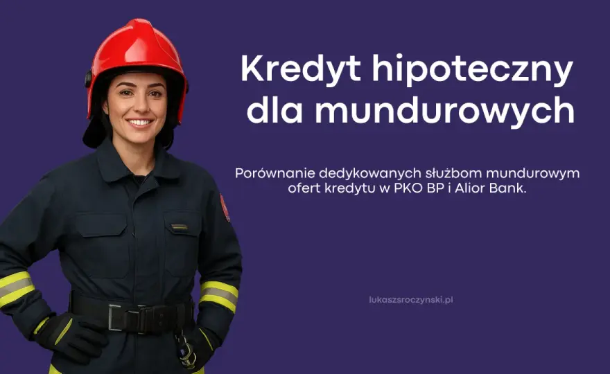 Kredyt hipoteczny dla służb mundurowych - Sprawdź marże i świadczenia