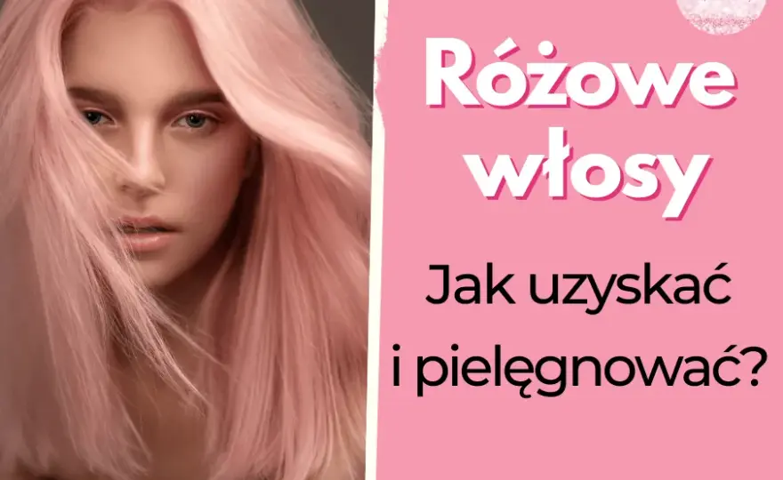 Różowe włosy: jak farbować i pielęgnować kolorowe pasma