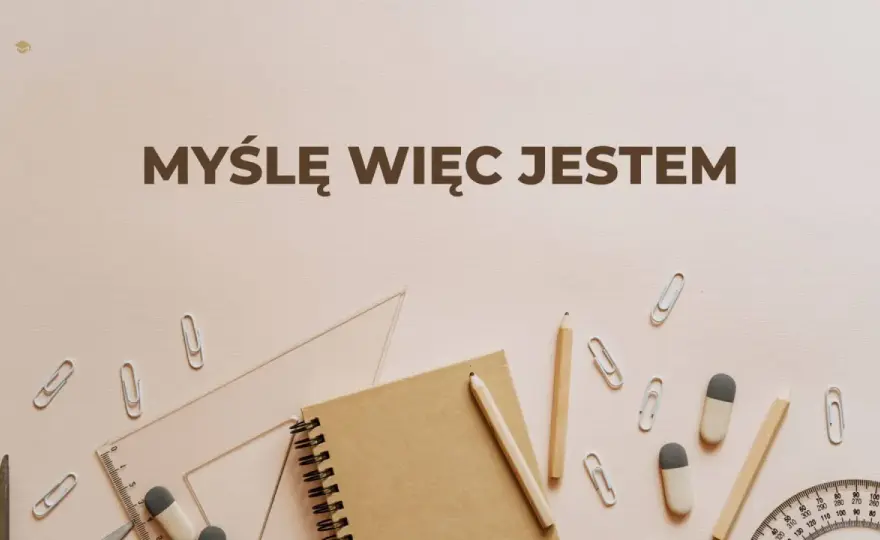 Myślę, więc jestem - Prawdziwy sens kartezjańskiego cogito