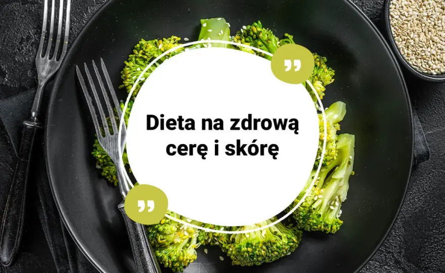 Dieta na piękną cerę: Co jeść, by mieć zdrową i promienną skórę?
