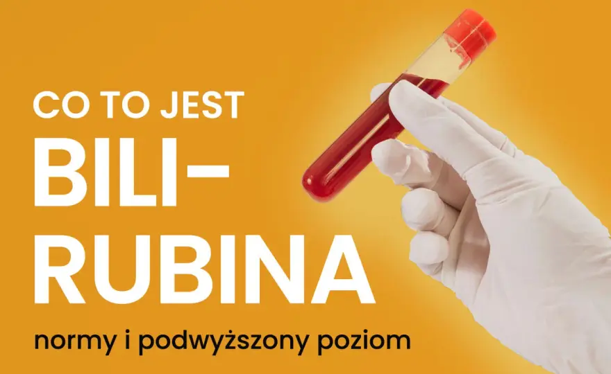 Podwyższona bilirubina - Co oznacza i kiedy do lekarza?