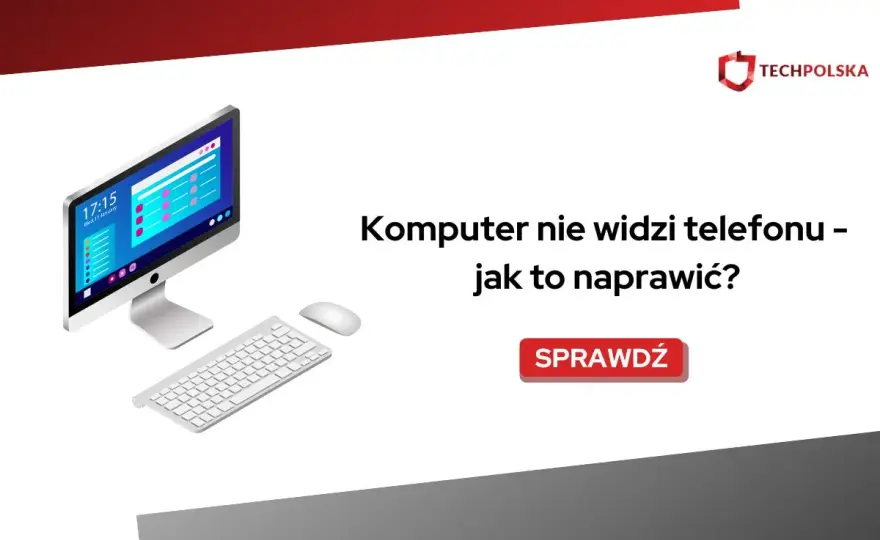 Komputer nie widzi telefonu? Rozwiąż problem szybko!