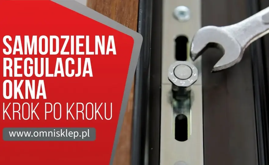 Jak wyregulować okno? Zrób to sam i oszczędź na serwisie!