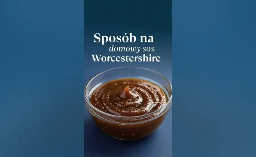 Jak zrobić w domu sos worcestershire lepszy niż ze sklepowej półki?