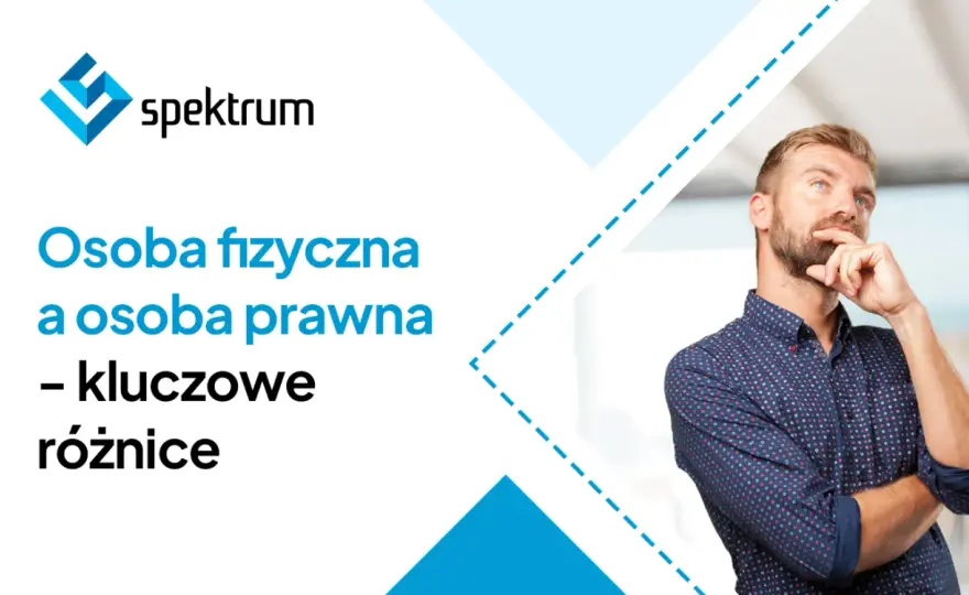 Osoba fizyczna a osoba prawna - najważniejsze różnice