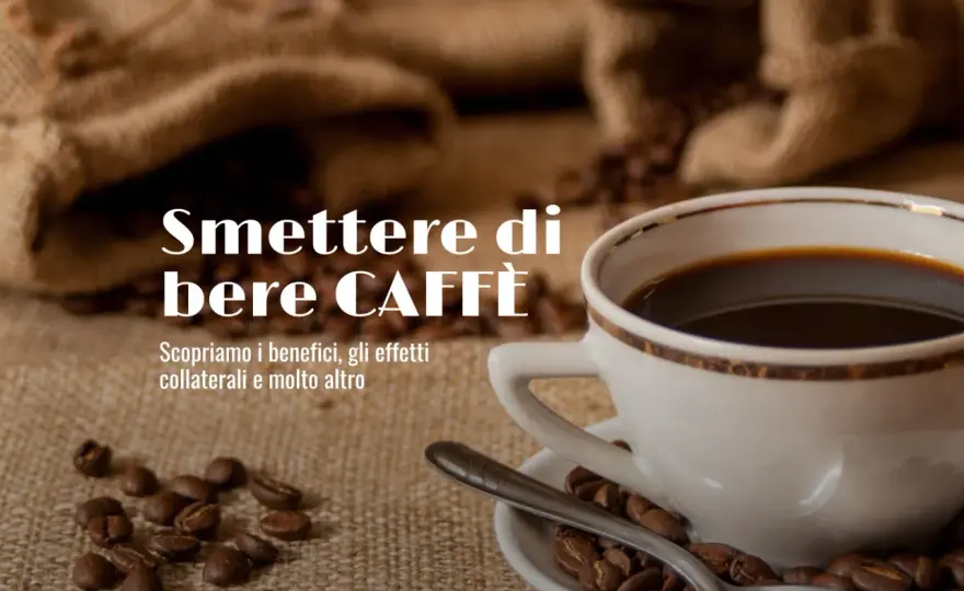 Smettere di bere caffè - 7 motivi e come farlo senza crollare