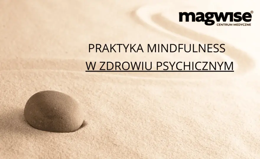 Mindfulness - czym jest i jak zacząć praktykę uważności?