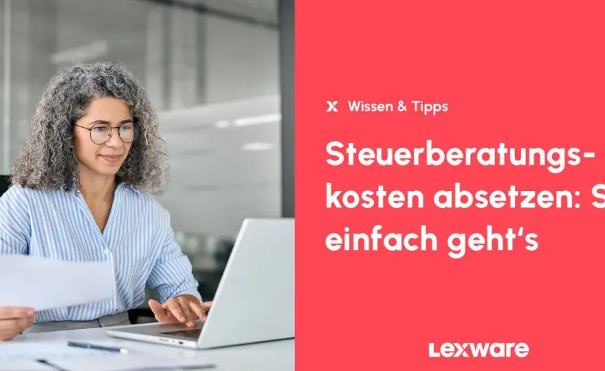 Steuerberatungskosten absetzen - So geht's richtig!