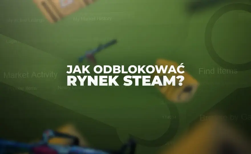 Zablokowany Rynek Steam? Odblokuj go - poradnik krok po kroku