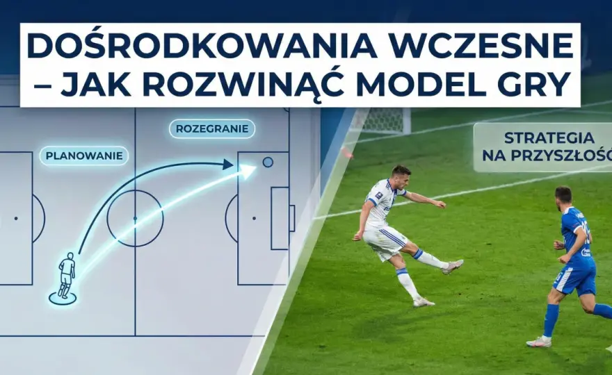Dośrodkowanie w futbolu - Technika, błędy, trening