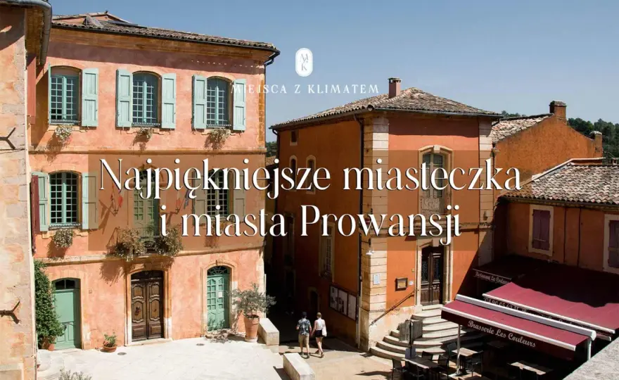 Miasta Prowansji - Które wybrać i jak zaplanować?