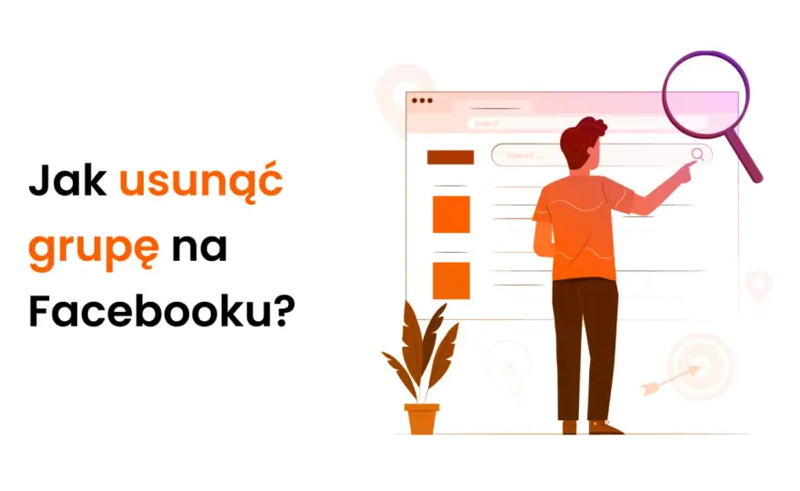 Usuwanie grupy na FB - zrób to bez błędów, krok po kroku