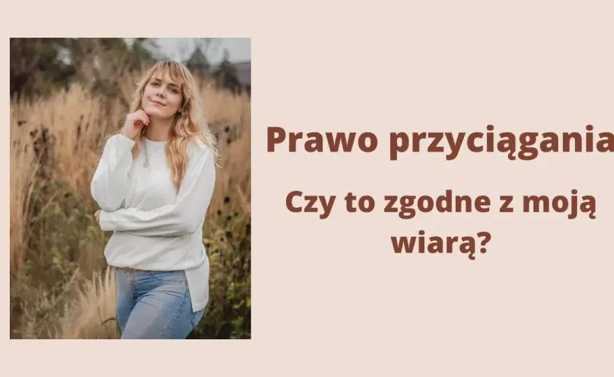 Czy prawo przyciągania to grzech? Moralne dylematy w wierze chrześcijańskiej
