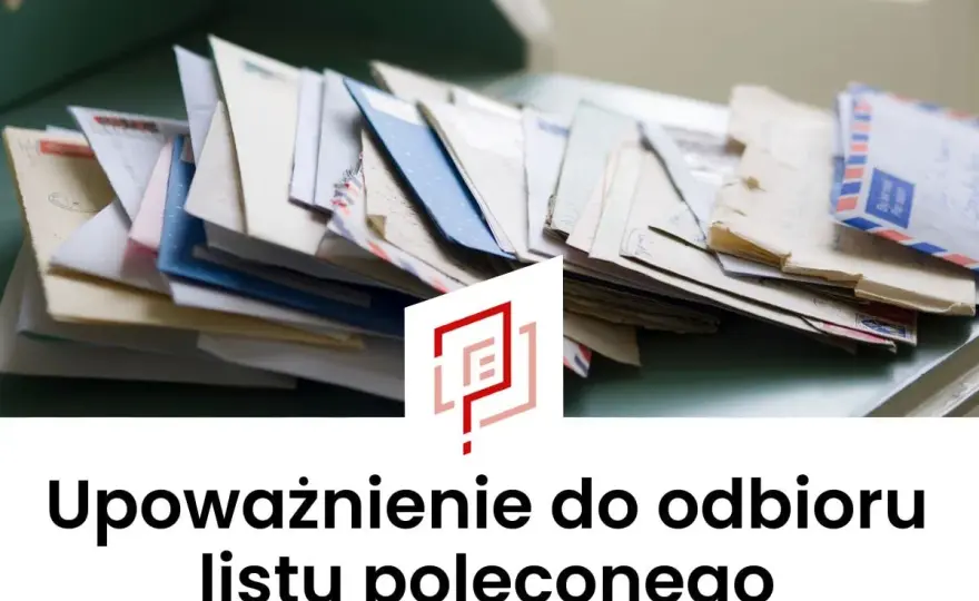 Upoważnienie do odbioru listu poleconego - Poradnik krok po kroku
