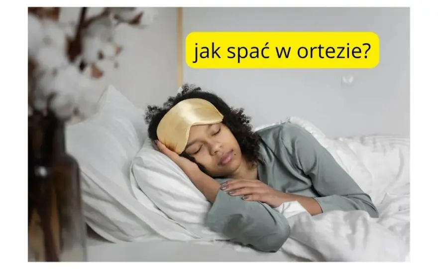 Spanie na boku w ortezie - kiedy jest bezpieczne?