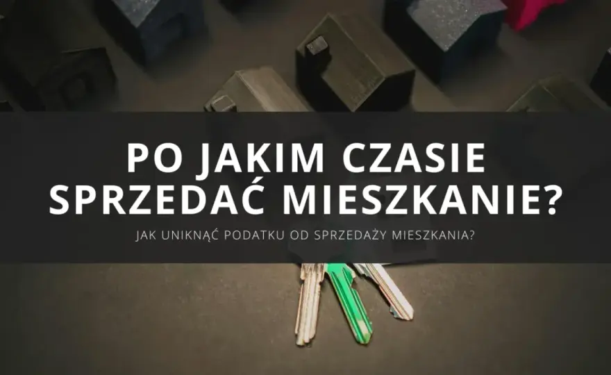 Sprzedaż mieszkania przed 5 latami - Jak uniknąć podatku?