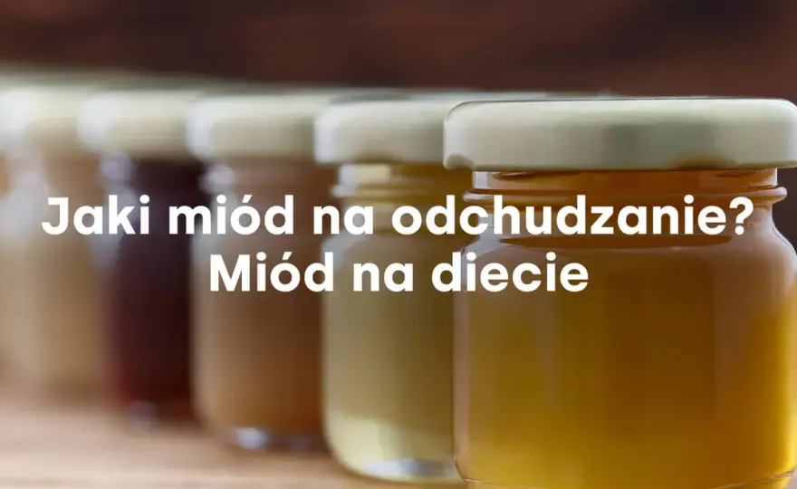 Jaki miód na odchudzanie: odkryj najlepsze rodzaje dla skutecznej diety