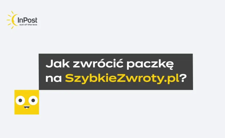 Szybkie zwroty InPost - jak nadać paczkę i uniknąć błędów?