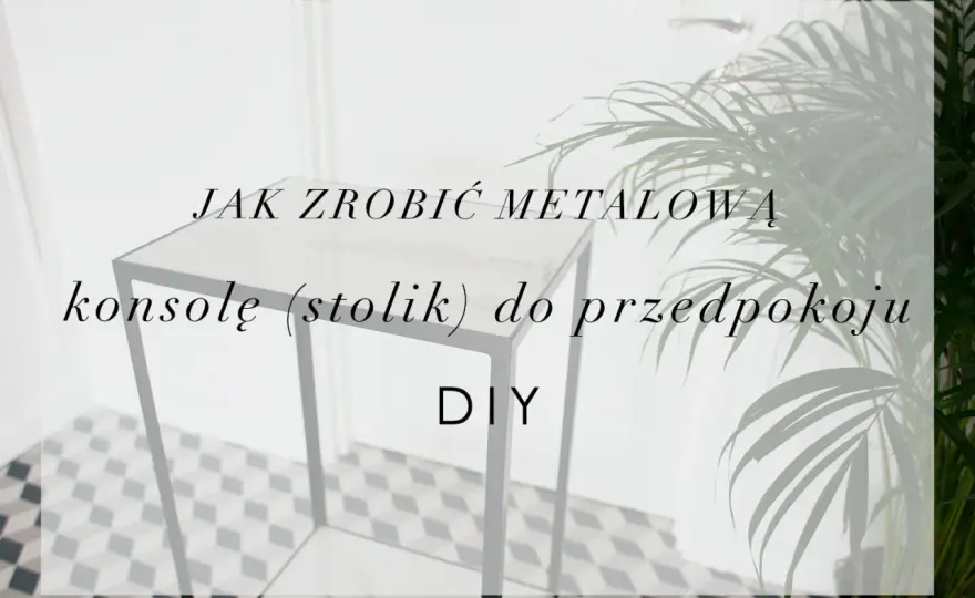 Konsola DIY do przedpokoju - prosty projekt krok po kroku