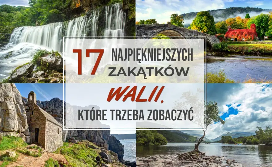 Niezapomniane atrakcje w Walii, które musisz zobaczyć na własne oczy