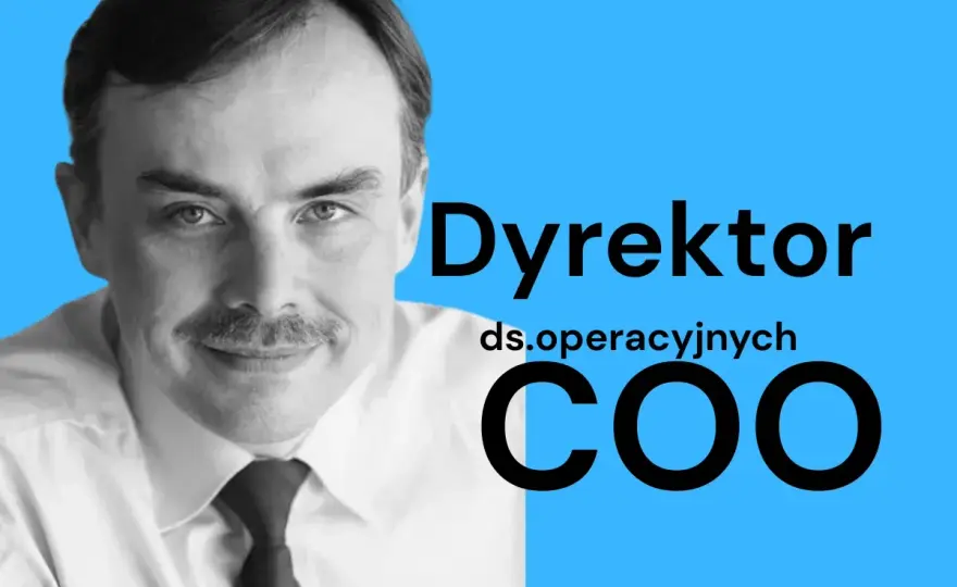 Dyrektor operacyjny - kim jest i kiedy firma go potrzebuje?