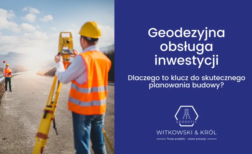 Co robi geodeta w terenie? Klucz do precyzji Twojej budowy