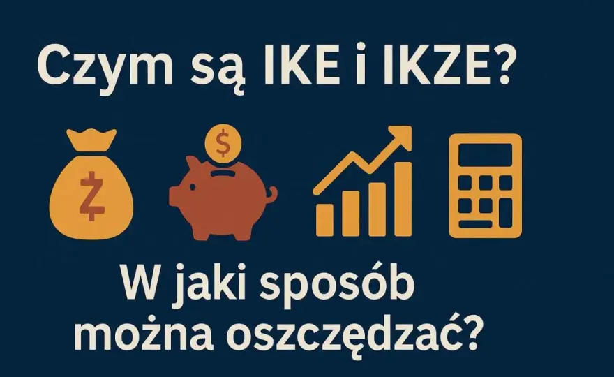 IKE czy IKZE - Co wybrać? Limity, podatki i korzyści!