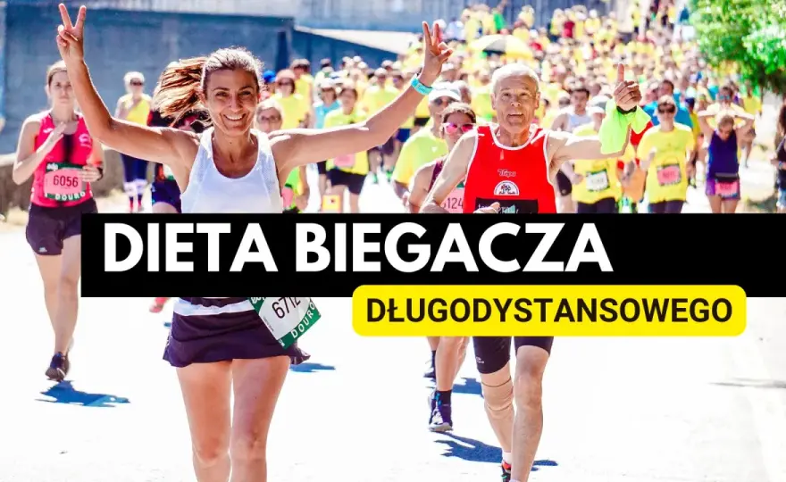 Dieta biegacza długodystansowego - Co jeść, by biegać lepiej?