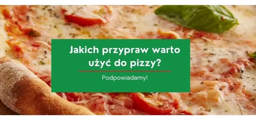 Jakie przyprawy do pizzy sprawią, że zachwycisz swoich gości