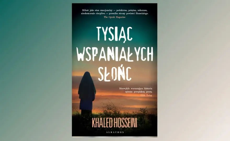 Tysiąc wspaniałych słońc - Dlaczego ta książka wzrusza?