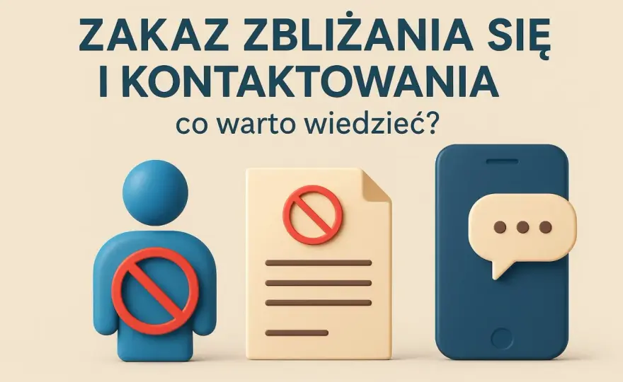 Zakaz zbliżania się - Co grozi za złamanie i jak działa ochrona?