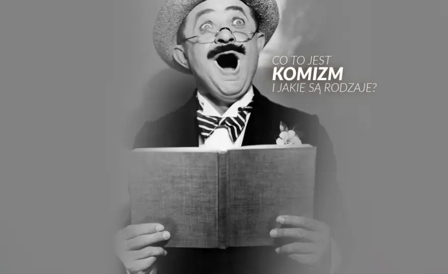Komizm w sztuce - Czym jest i dlaczego tak działa?