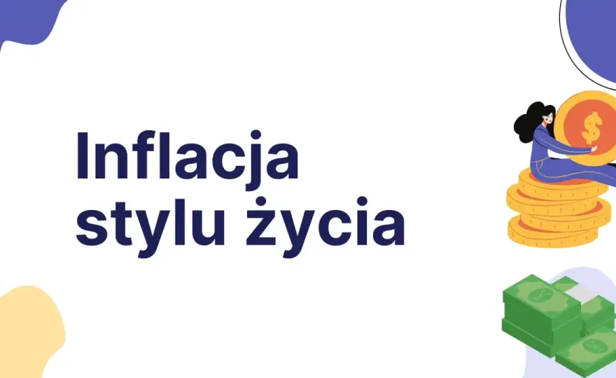 Inflacja stylu życia - Jak podwyżka znika z konta?