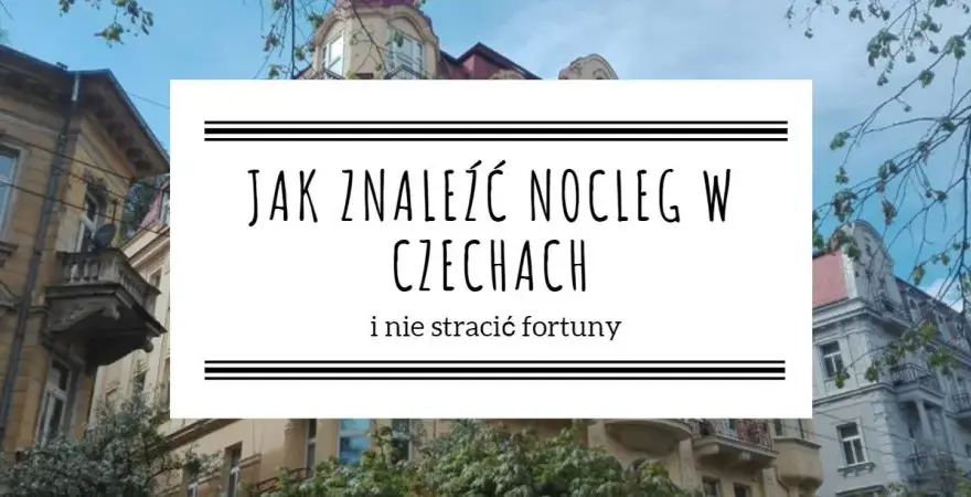 Ile kosztuje nocleg w Czechach? Przewodnik cenowy i jak zaoszczędzić