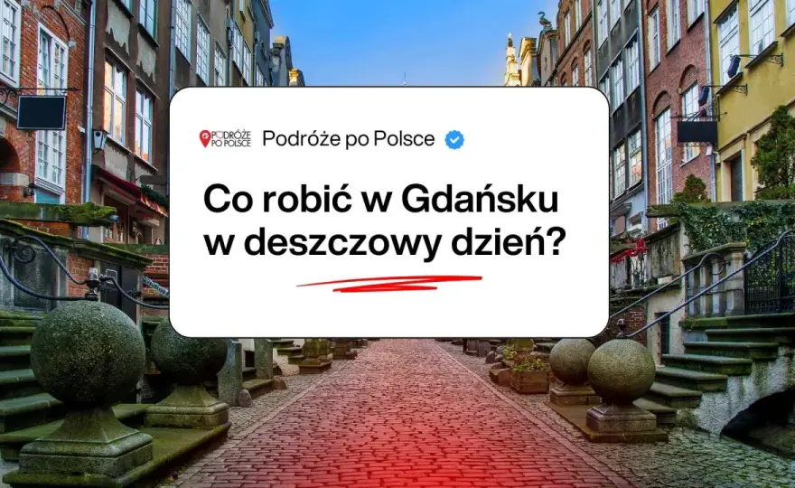 Gdańsk deszczowo - 7+ atrakcji pod dachem i gotowe plany!