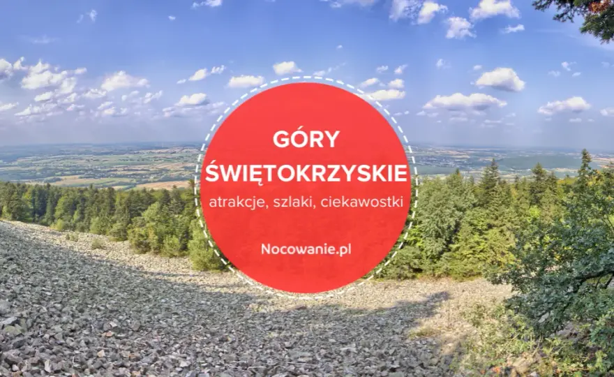 Góry Świętokrzyskie gdzie jechać - najlepsze miejsca i atrakcje