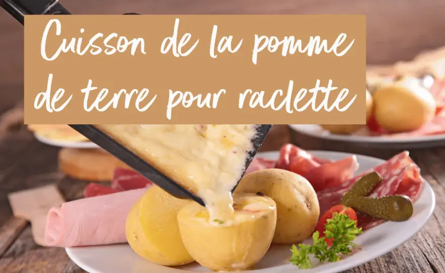 Pommes de terre pour raclette - faut-il les cuire au four ou à l'eau ?