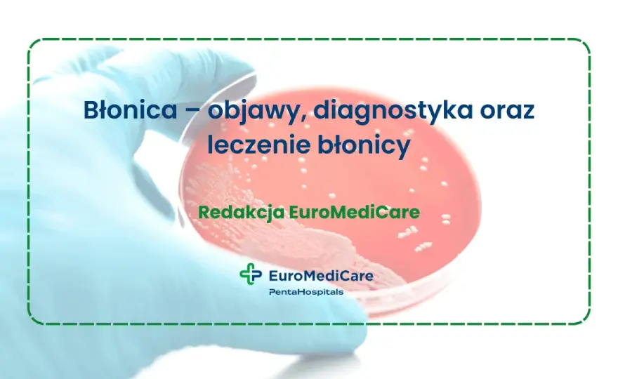 Błonica - jak ją rozpoznać i kiedy reagować?