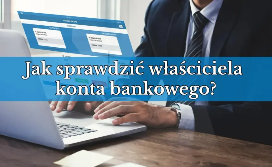 Jak sprawdzić do kogo należy numer konta? Prawda i mity