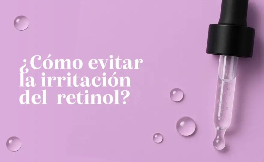 Cómo aplicar retinol paso a paso - Guía para evitar la irritación