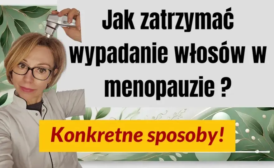 Jak powstrzymać wypadanie włosów w okresie menopauzy – skuteczne metody