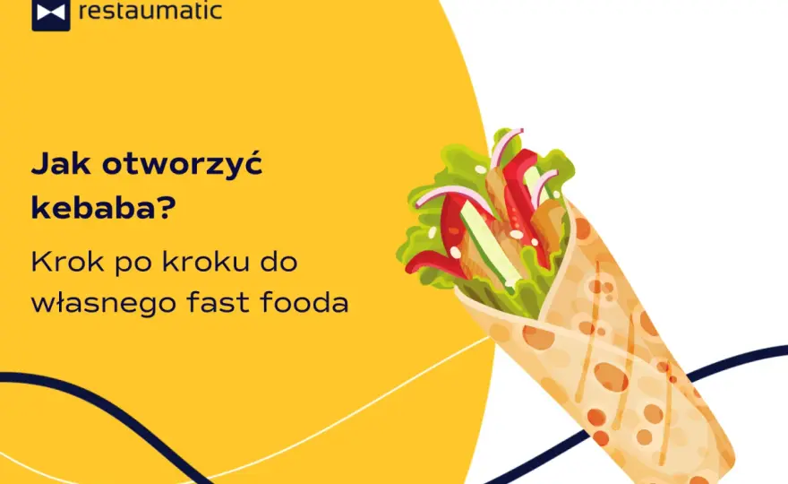Jak otworzyć kebab i uniknąć najczęstszych błędów w biznesie