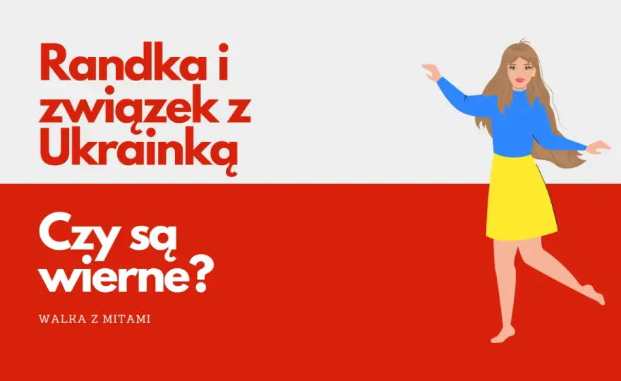 Randki z Ukrainką w Polsce - Jak unikać błędów?