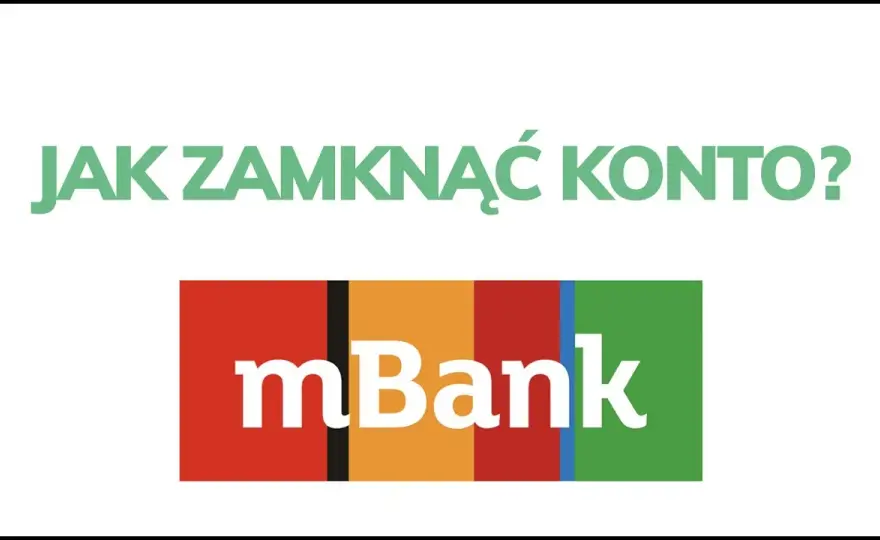 Jak zamknąć konto w mBanku - uniknij niepotrzebnych opłat i kłopotów